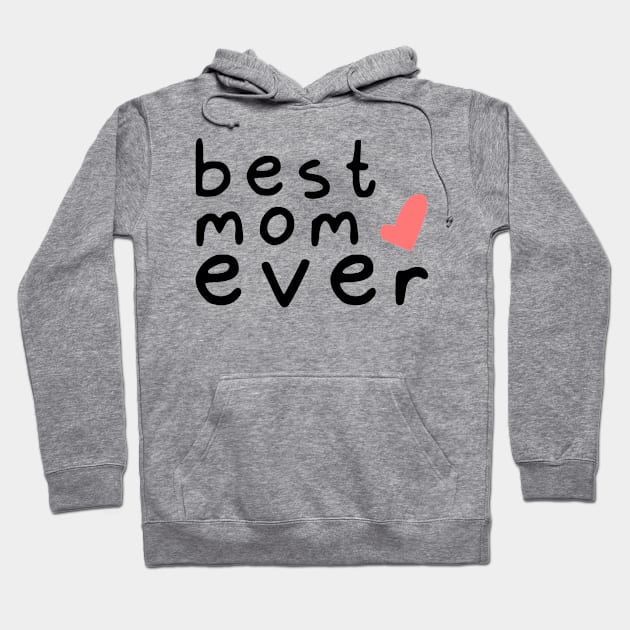 best mom ever love (black font) Hoodie by Ajiw